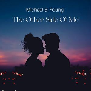 Picture for song 'The Other Side Of Me' by artist 'Michael B. Young'
