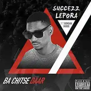 Picture for song 'Ba Chitse Daar' by artist 'Succezz Lepora'