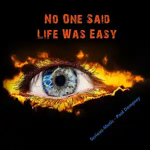 Picture for song 'No One Said Life Was Easy feat. Paul Dempsey' by artist 'Serious-Music (Germany)'