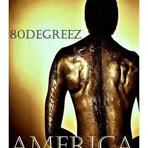 Picture for song 'America' by artist '80Degreez or 80 Degreez'