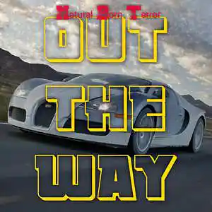 Picture for song 'out the way' by artist 'Nattural Born Terror (NBT)'
