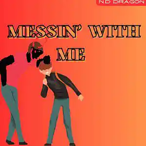 Picture for song 'Messin&rsquo; With Me' by artist 'N.D Dragon'