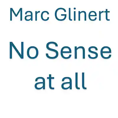 Picture for song 'No Sense at all' by artist 'Marc Glinert'