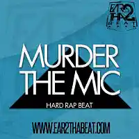 Picture for song 'MURDER THE MIC' by artist 'EAR 2 THA BEAT'