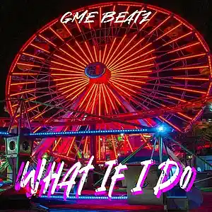 Picture for song 'What If I Do **FREE TAGGED DOWNLOAD**' by artist 'GME BEATZ'
