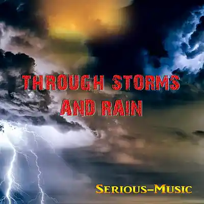 Picture for song 'Through Storms And Rain' by artist 'Serious-Music (Germany)'