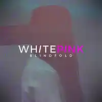 Picture for song 'Blindfold by WHITEPINK' by artist 'WHITEPINK'