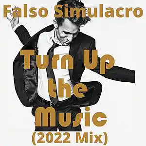 Picture for song 'Turn Up The Music (2022 Mix)' by artist 'Falso Simulacro'