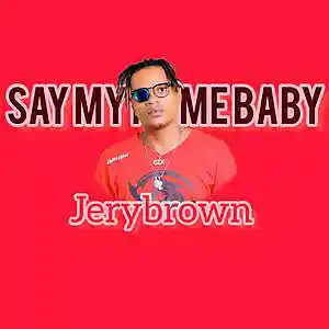 Picture for song 'Say My Name baby' by artist 'Jerybrown'