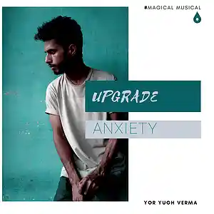 Picture for song 'Anxiety' by artist 'Yor Yugh Verma'