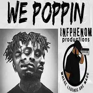 Picture for song 'We Poppin(21 Savage x Pyrex Whippa Type)DL Now' by artist 'InfPhenom'