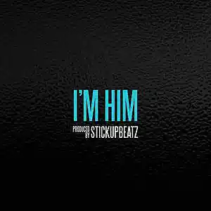 Picture for song 'I'm Him (BUY 1 GET 4 FREE)' by artist 'STICKUPBEATZ (US)'