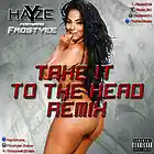Picture for song 'King Hayze- Take it to the head ft Frostyee' by artist 'King Hayze'