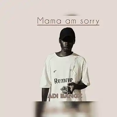Picture for song 'mama am sorry _ Adi bangz' by artist 'Adi bangz'