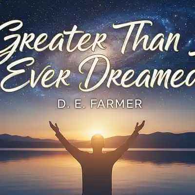 Picture for song 'Greater than I ever Dreamed' by artist 'D E Farmer'