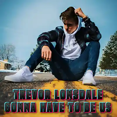 Picture for song 'Gonna Have To Be Us' by artist 'TREVOR LONSDALE'