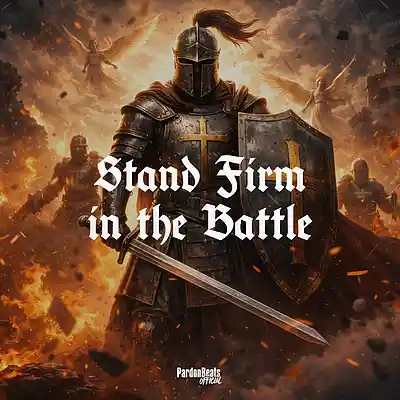 Picture for song 'Stand Firm in the Battle (Ephesians 6:13)' by artist 'PardonBeats Official'